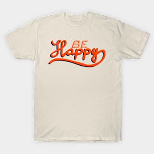 Be Happy Positive Hand Drawn Typography T-Shirt